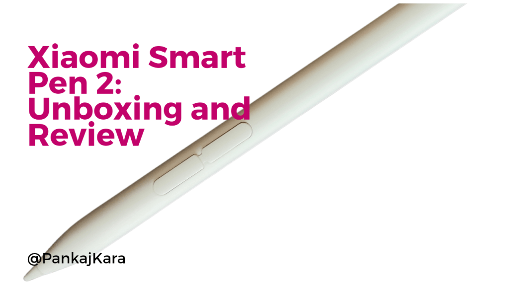 Xiaomi Smart Pen 2: Unboxing &&nbsp;Review