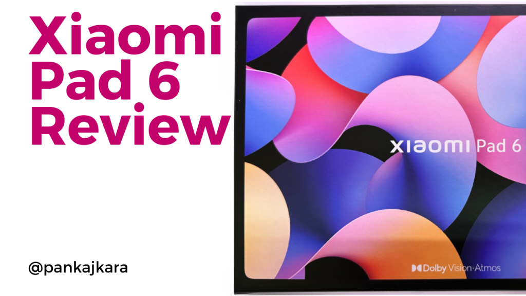 Xiaomi Pad 6 Review: Value for&nbsp;money